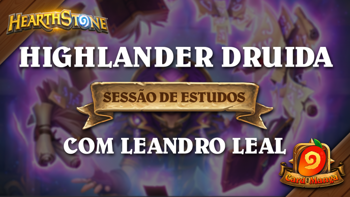 Sessão de Estudos com Leandro Leal - Highlander Druida